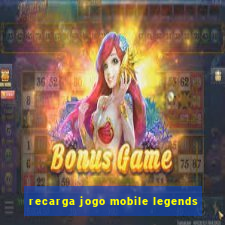 recarga jogo mobile legends